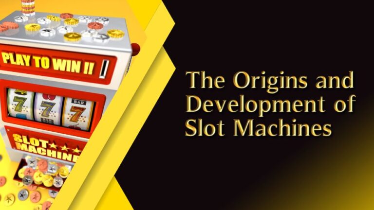 The Origins and Development of Slot Machines